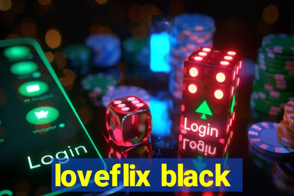 loveflix black